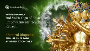 SECOND Vajra Yoga of Kālachakra: Empowerment, Teachings & Retreat with Khentrul Rinpoche